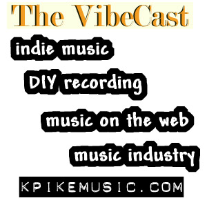 The VibeCast - indie music podcast with Kevin Pike